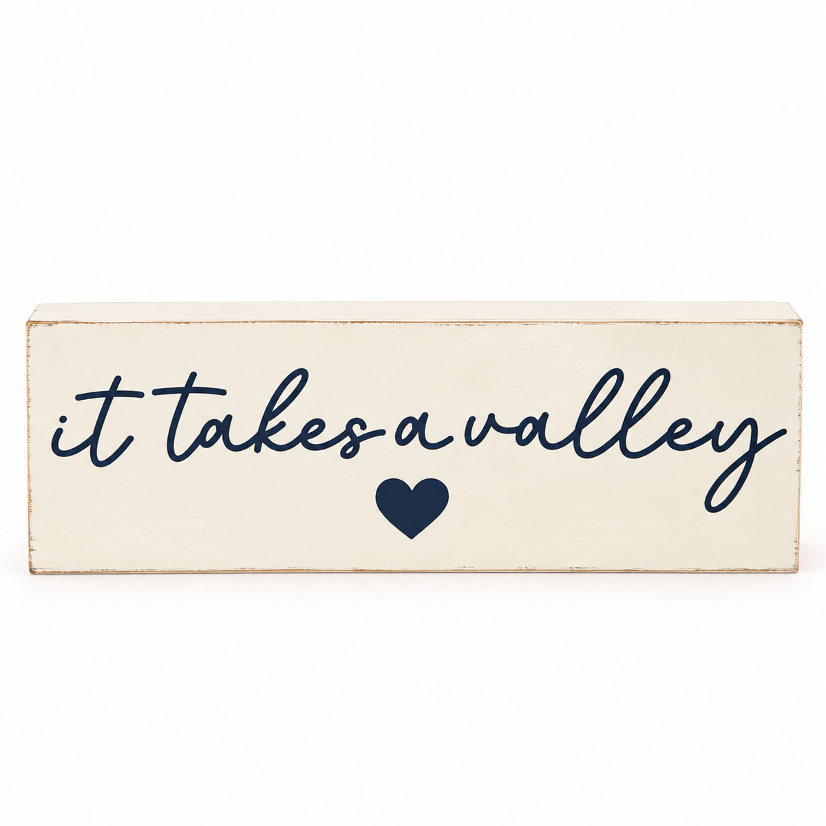 It Takes a Valley™ Wood Sign