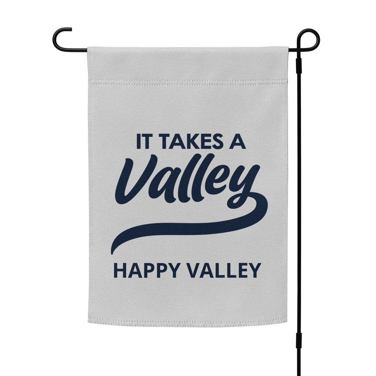 Town Pride State College Happy Valley garden flag in grey polyester with navy blue It Takes A Valley typography.